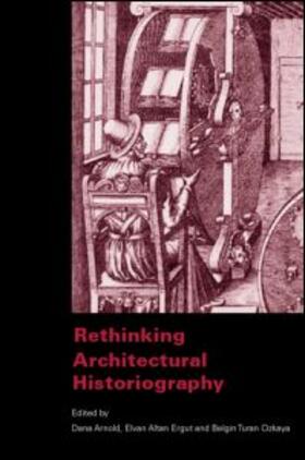 Arnold / Ergut / Ozkaya | Rethinking Architectural Historiography | Buch | 978-0-415-36082-1 | sack.de