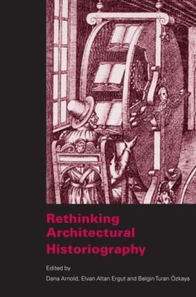 Arnold / Ergut / Ozkaya |  Rethinking Architectural Historiography | Buch |  Sack Fachmedien