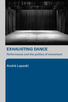 Lepecki |  Exhausting Dance | Buch |  Sack Fachmedien