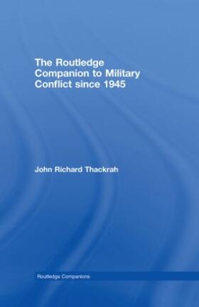 Thackrah |  Routledge Companion to Military Conflict since 1945 | Buch |  Sack Fachmedien