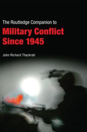 Thackrah |  Routledge Companion to Military Conflict since 1945 | Buch |  Sack Fachmedien