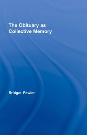 Fowler |  The Obituary as Collective Memory | Buch |  Sack Fachmedien