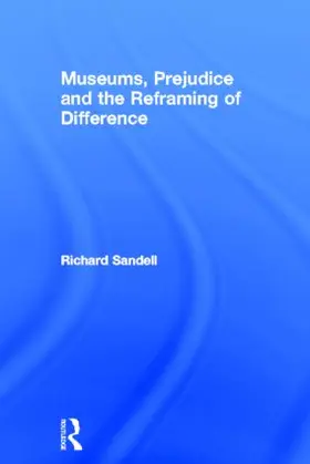 Sandell |  Museums, Prejudice and the Reframing of Difference | Buch |  Sack Fachmedien