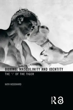 Woodward |  Boxing, Masculinity and Identity | Buch |  Sack Fachmedien