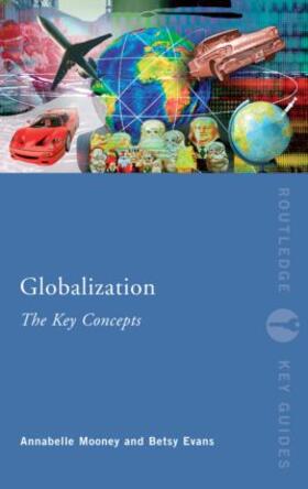 Mooney / Evans |  Globalization: The Key Concepts | Buch |  Sack Fachmedien