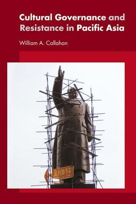 Callahan |  Cultural Governance and Resistance in Pacific Asia | Buch |  Sack Fachmedien