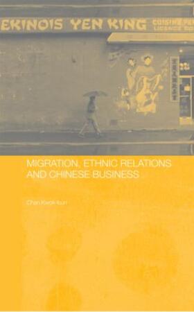 Chan |  Migration, Ethnic Relations and Chinese Business | Buch |  Sack Fachmedien