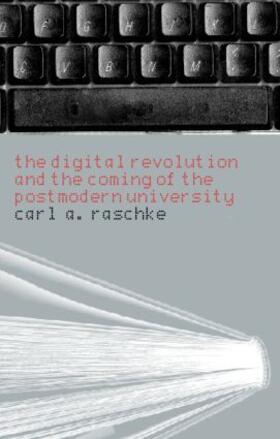 Raschke |  The Digital Revolution and the Coming of the Postmodern University | Buch |  Sack Fachmedien
