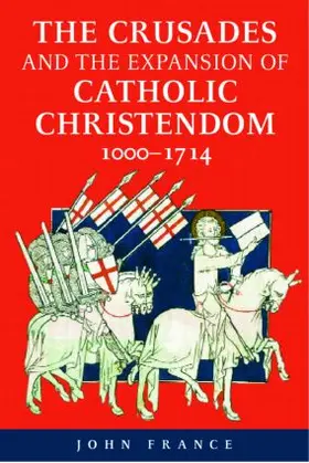 France |  The Crusades and the Expansion of Catholic Christendom, 1000-1714 | Buch |  Sack Fachmedien