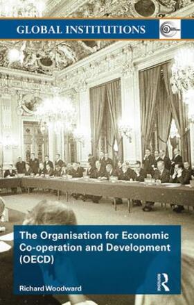 Woodward |  The Organisation for Economic Co-operation and Development (OECD) | Buch |  Sack Fachmedien