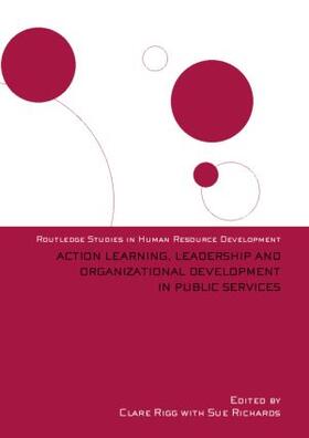 Rigg / Richards |  Action Learning, Leadership and Organizational Development in Public Services | Buch |  Sack Fachmedien