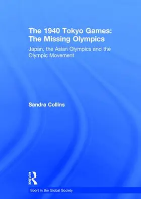 Collins |  The 1940 Tokyo Games: The Missing Olympics | Buch |  Sack Fachmedien