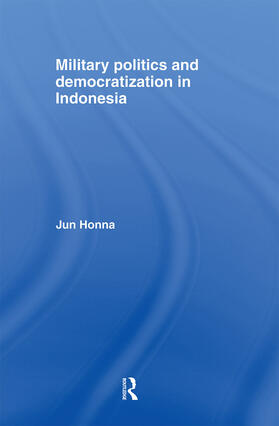 Honna |  Military Politics and Democratization in Indonesia | Buch |  Sack Fachmedien