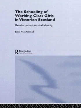 McDermid |  The Schooling of Working-Class Girls in Victorian Scotland | Buch |  Sack Fachmedien