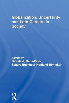 Blossfeld / Buchholz / Hofäcker |  Globalization, Uncertainty and Late Careers in Society | Buch |  Sack Fachmedien
