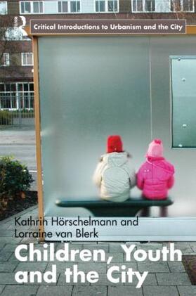 Horschelmann / van Blerk |  Children, Youth and the City | Buch |  Sack Fachmedien