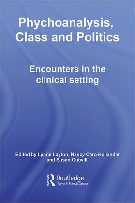 Layton / Hollander / Gutwill |  Psychoanalysis, Class and Politics | Buch |  Sack Fachmedien