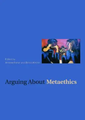 Fisher / Kirchin |  Arguing about Metaethics | Buch |  Sack Fachmedien