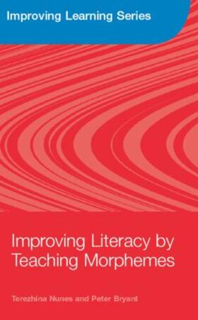 Nunes / Bryant |  Improving Literacy by Teaching Morphemes | Buch |  Sack Fachmedien