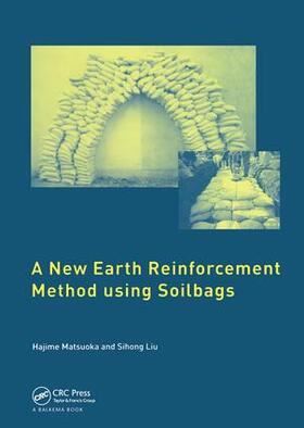 Matsuoka / Liu |  A New Earth Reinforcement Method Using Soilbags | Buch |  Sack Fachmedien