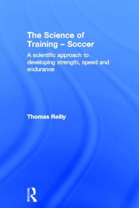 Reilly |  The Science of Training - Soccer | Buch |  Sack Fachmedien