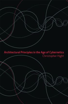 Hight |  Architectural Principles in the Age of Cybernetics | Buch |  Sack Fachmedien