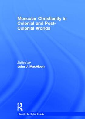 Macaloon |  Muscular Christianity and the Colonial and Post-Colonial World | Buch |  Sack Fachmedien
