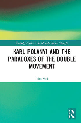 Vail |  Karl Polanyi and the Paradoxes of the Double Movement | Buch |  Sack Fachmedien