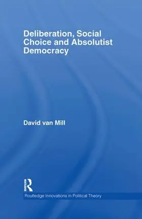 van Mill |  Deliberation, Social Choice and Absolutist Democracy | Buch |  Sack Fachmedien