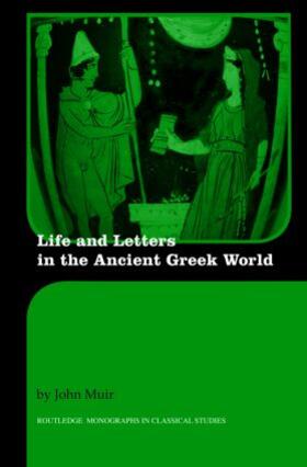 Muir |  Life and Letters in the Ancient Greek World | Buch |  Sack Fachmedien