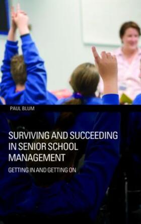 Blum |  Surviving and Succeeding in Senior School Management | Buch |  Sack Fachmedien