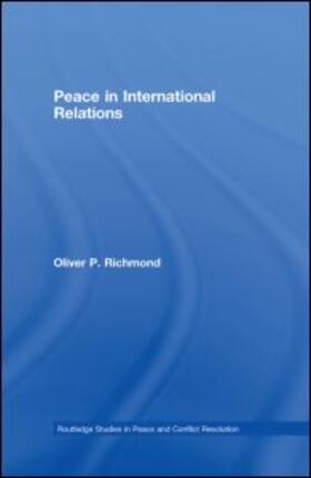 Richmond |  Peace in International Relations | Buch |  Sack Fachmedien