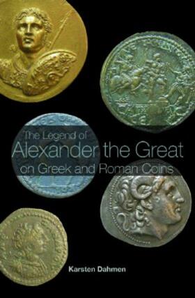 Dahmen |  The Legend of Alexander the Great on Greek and Roman Coins | Buch |  Sack Fachmedien