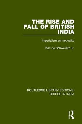 de Schweinitz Jr |  The Rise and Fall of British India | Buch |  Sack Fachmedien