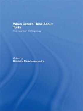 Theodossopoulos |  When Greeks think about Turks | Buch |  Sack Fachmedien