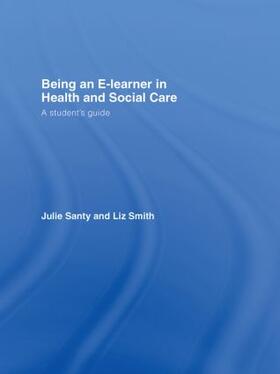 Santy / Smith |  Being an E-learner in Health and Social Care | Buch |  Sack Fachmedien