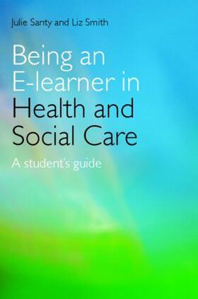Santy / Smith |  Being an E-learner in Health and Social Care | Buch |  Sack Fachmedien