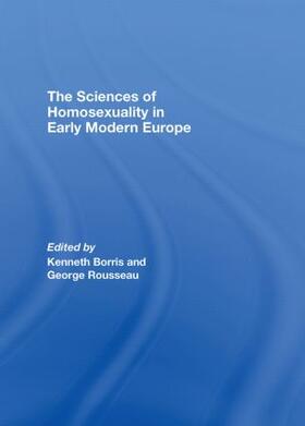 Borris / Rousseau |  The Sciences of Homosexuality in Early Modern Europe | Buch |  Sack Fachmedien