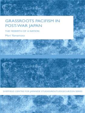 Yamamoto |  Grassroots Pacifism in Post-War Japan | Buch |  Sack Fachmedien