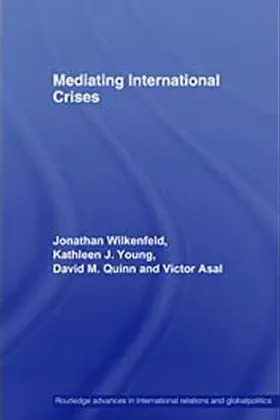 Wilkenfeld / Young / Quinn |  Mediating International Crises | Buch |  Sack Fachmedien