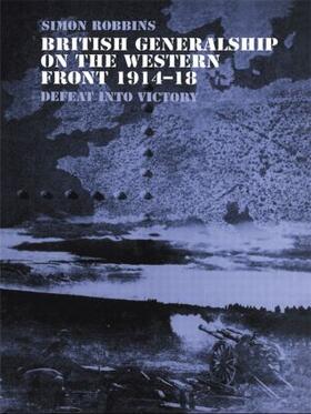 Robbins |  British Generalship on the Western Front 1914-1918 | Buch |  Sack Fachmedien