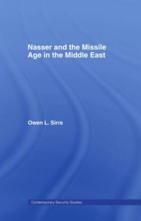 Sirrs |  Nasser and the Missile Age in the Middle East | Buch |  Sack Fachmedien