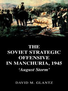 Glantz |  The Soviet Strategic Offensive in Manchuria, 1945 | Buch |  Sack Fachmedien
