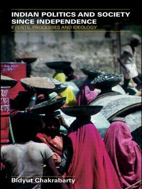 Chakrabarty |  Indian Politics and Society since Independence | Buch |  Sack Fachmedien