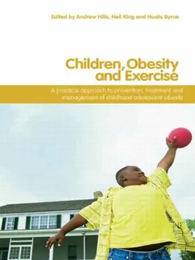 Byrne / Hills / King |  Children, Obesity and Exercise | Buch |  Sack Fachmedien