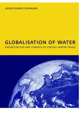 Chapagain |  Globalisation of Water: Opportunities and Threats of Virtual Water Trade | Buch |  Sack Fachmedien