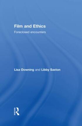 Downing / Saxton |  Film and Ethics | Buch |  Sack Fachmedien