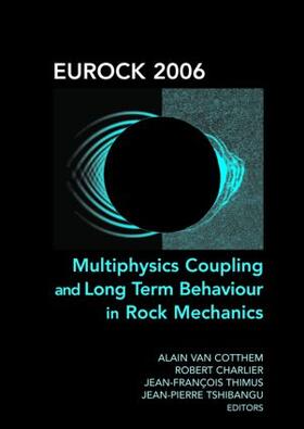 Cotthem / Charlier / Thimus |  Eurock 2006: Multiphysics Coupling and Long Term Behaviour in Rock Mechanics | Buch |  Sack Fachmedien