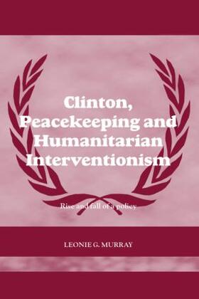 Murray |  Clinton, Peacekeeping and Humanitarian Interventionism | Buch |  Sack Fachmedien