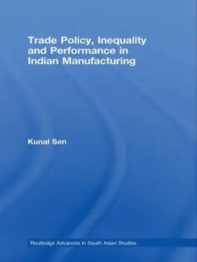 Sen |  Trade Policy, Inequality and Performance in Indian Manufacturing | Buch |  Sack Fachmedien